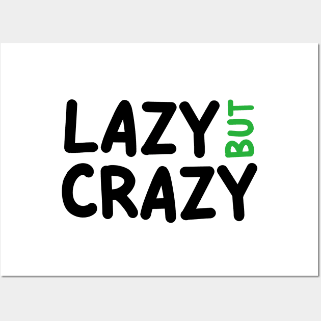 LAZY BUT CRAZY, #4 Green (Black) Wall Art by Han's Design
